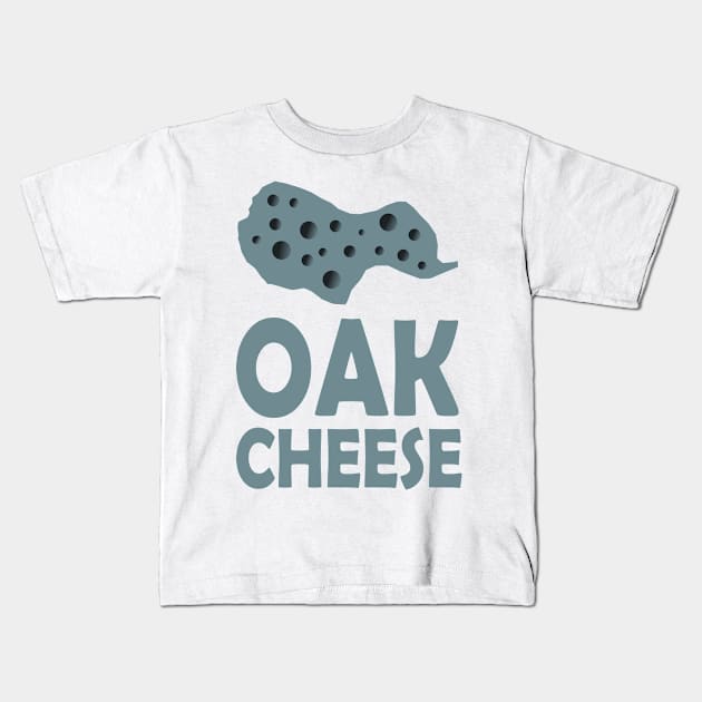 OAK Cheese Kids T-Shirt by PedroVale